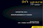 EXPORTTAG 2011 ERFAHRUNGSBERICHT KANADA Gerald Hanisch CEO / RUBBLE MASTER HMH GmbH.