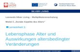 SILVER LIVING Lebensphase Alter und Auswirkungen altersbedingter Veränderungen 1 Leonardo Silver Living – Multiplikatorenschulung Modul 2 Soziale Aspekte.