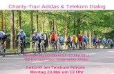 Michael Dankers 12.04.2011 Charity-Tour Adidas & Telekom Dialog by Radtreff Campus Bonn Herzogenaurach-Bonn 21.-23.Mai 2011 410 Km zugunsten herzkranker.