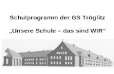 Schulprogramm der GS Tröglitz Unsere Schule – das sind WIR.