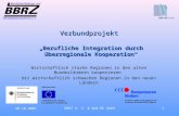 20.10.2005BBRZ e. V. & QUA-RE GmbH1 Verbundprojekt Berufliche Integration durch überregionale Kooperation Wirtschaftlich starke Regionen in den alten Bundesländern.