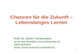 1 Prof. Dr. Dieter Timmermann Universität Bielefeld, Universitätstraße 25, 33615 Bielefeld Dieter.Timmermann@uni-bielefeld.de Chancen für die Zukunft –