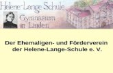 Ehemaligen- und Förderverein der Der Ehemaligen- und Förderverein der Helene-Lange-Schule e. V. der Helene-Lange-Schule e. V.