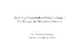 Diamorphingestützte Behandlung – Die Droge als Selbstmedikation Dr. Thomas Peschel Berlin, 12.Februar 2014.