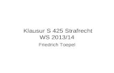 Klausur S 425 Strafrecht WS 2013/14 Friedrich Toepel.