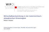 Peter Huber Wirtschaftsentwicklung in der österreichisch- slowakischen Grenzregion Arbeitsmigration: Erwartungen, Realität, Herausforderungen 15.5.2012.