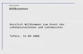 Willkommen Azubi SenSee Herzlich Willkommen zum Event der Lehrmeisterinnen und Lehrmeister Tafers, 12.09.2006.