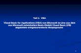 1 Teil 1: VBA Visual Basic for Applications (VBA) von Microsoft ist eine aus dem von Microsoft entwickelten Basic-Dialekt Visual Basic (VB) abgeleitete.
