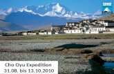 Cho Oyu Expedition 31.08. bis 13.10.2010. Der Cho Oyu, 8.201 m hoch, ist der sechsthöchste Berg der Welt. Der formschöne Achttausender liegt direkt auf.
