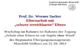 Prof. Dr. Werner Sacher Elternarbeit mit schwer erreichbaren Eltern Workshop im Rahmen im Rahmen der TagungSchule ohne Eltern ist wie Segeln ohne Wind.