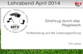 1 Streifzug durch das Regelwerk Vorbereitung auf die Leistungsprüfung Tim Lahse Streifzug durch das Regelwerk Lehrabend April 2014.