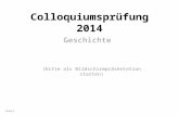 Colloquiumsprüfung 2014 Geschichte (bitte als Bildschirmpräsentation starten) Folie 1.