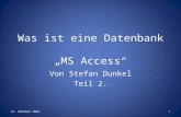 Was ist eine Datenbank MS Access Von Stefan Dunkel Teil 2. 17. Mai 20141.