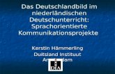 Das Deutschlandbild im niederländischen Deutschunterricht: Sprachorientierte Kommunikationsprojekte Kerstin Hämmerling Duitsland Instituut Amsterdam.