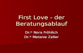 First Love - der Beratungsablauf Dr. in Nora Fröhlich Dr. in Melanie Zeller.