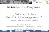Klima:aktiv-Programm Betriebliches Mobilitätsmanagement Seminar für steirische Bauhöfe Brigitte Schicho (Programmmanagement HERRY – Klimabündnis - ROSINAK)