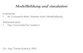 Modellbildung und simulation Lehrbüche: M. Csizmadia Béla, Nándori Ernő: Modellalkotás Hilfsmaterialen: szakacs Dr. -Ing. Tamás Szakács,