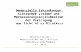 Demenzielle Erkrankungen: Klinischer Verlauf und Verbesserungsmöglichkeiten der Versorgung aus Sicht eines Klinikers Alexander Rösler Medizinisch-Geriatrische.