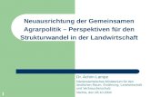 1 Neuausrichtung der Gemeinsamen Agrarpolitik – Perspektiven für den Strukturwandel in der Landwirtschaft Dr. Achim Lampe Niedersächsisches Ministerium.