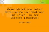 Gemeindeleitung unter Beteiligung von Diakonen und Laien in der Diözese Innsbruck 1993-2009.