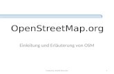 OpenStreetMap.org Einleitung und Erläuterung von OSM 1Created by: Rudolf Kremsner.