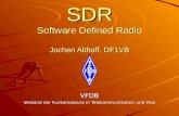 SDR Software Defined Radio Jochen Althoff, DF1VB VFDB Verband der Funkamateure in Telekommunikation und Post.