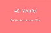 4D Würfel Ein Wagnis in eine neue Welt. 4D Würfel Darstellungsmöglichkeiten.