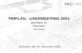 1 TRIPLAN - USERMEETING 2001 MicroStation V8 Präsentation Jens Sauer Sulzbach, den 06. November 2001.