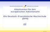 18.05.2014 Absolventen für den europäischen Arbeitsmarkt Die Deutsch–Französische Hochschule (DFH)