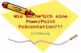 Wie mache ich eine PowerPoint Präsentation??! Einführung.