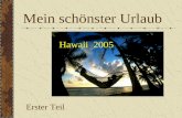 Mein schönster Urlaub Hawaii 2005 Erster Teil. Wegen eines größeren Sportereignisses soll es 2006 eine längere Urlaubssperre geben. Größere Reisen sollte.