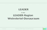 27.03.2012 Vorstellung LEADER-Region Weinviertel-Donauraum LEADER In der LEADER-Region Weinviertel-Donauraum.