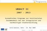 18 mai 2014 Slide N° 1 8. April 2009 Slide Nr. 1 Urbact-Sekretariat URBACT II 2007 - 2013 Europäisches Programm zur territorialen Zusammenhalt bei der.