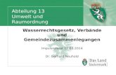 Abteilung 13 Umwelt und Raumordnung Wasserrechtsgesetz, Verbände und Gemeindezusammenlegungen Impulsreferat 17.03.2014 Dr. Gerhard Neuhold.