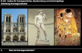 E 251 Institut für Kunstgeschichte, Bauforschung und Denkmalpflege Abteilung Kunstgeschichte 1. Was ist Kunstgeschichte?