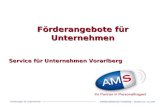 Förderangebote für Unternehmen Service für Unternehmen Vorarlberg Förderungen für Unternehmen Arbeitsmarktservice Vorarlberg – Aktualisiert am: 13.2.2009.