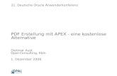 PDF Erstellung mit APEX - eine kostenlose Alternative Dietmar Aust Opal-Consulting, Köln 1. Dezember 2008 21. Deutsche Oracle Anwenderkonferenz.