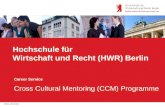 Berlin, 18.02.2011 Hochschule für Wirtschaft und Recht (HWR) Berlin Career Service Cross Cultural Mentoring (CCM) Programme.