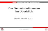 OBERÖSTERREICHISCHER GEMEINDEBUND HR Dr. Hans Gargitter Die Gemeindefinanzen im Überblick Stand: Jänner 2012.