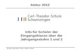 Montag / Neureither / Roes / Weber / Winter Info für Schüler der Eingangsklasse über die Jahrgangsstufen 1 und 2 Abitur 2012.