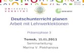 Deutschunterricht planen Arbeit mit Lehrwerklektionen Präsenzphase 3 Tomsk, 15.01.2011 Seminarleitung: Marina V. Plekhanova.