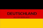 DEUTSCHLAND ALS EIN BIERLAND. ALLGEMEINE INFORMATIONEN Deutschland ist ein föderalistischer Staat in Mitteleuropa. Die Hauptstadt von Deutschland ist.