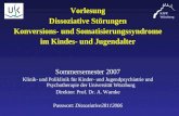 KJPP Würzburg Vorlesung Dissoziative Störungen Konversions- und Somatisierungssyndrome im Kindes- und Jugendalter Sommersemester 2007 Klinik- und Poliklinik.
