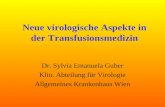Neue virologische Aspekte in der Transfusionsmedizin Dr. Sylvia Emanuela Guber Klin. Abteilung für Virologie Allgemeines Krankenhaus Wien.