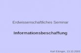 Erdwissenschaftliches Seminar Informationsbeschaffung Karl Ettinger, 13.10.2003.