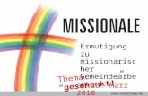 Ermutigung zu missionarischer Gemeindearbeit Thema: geschenkt! am 13. März 2010.