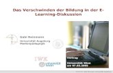 © Prof. Dr. Gabi Reinmann (Universität Augsburg) Das Verschwinden der Bildung in der E-Learning-Diskussion Gabi Reinmann Universität Augsburg Medienpädagogik.