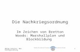 Helga Schultz: Nachkriegsordnung 1 Die Nachkriegsordnung Im Zeichen von Bretton Woods: Marshallplan und Blockbildung.