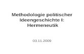 Methodologie politischer Ideengeschichte I: Hermeneutik 03.11.2009.