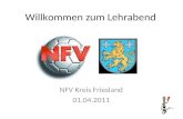 Willkommen zum Lehrabend NFV Kreis Friesland 01.04.2011.